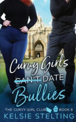 Curvy Girls Can't Date Bullies - Kelsie Stelting (ISBN: 9781956948059)