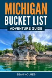 Michigan Bucket List Adventure Guide (ISBN: 9781955149471)