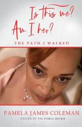 Is this me? Am I her? The Path I Walked (ISBN: 9781953163325)