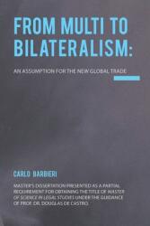 From Multilateralism to Bilateralism: an assumption for the new Global Trade (ISBN: 9781952514265)