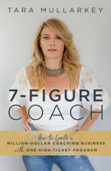 7-Figure Coach: How to Create a Million-Dollar Coaching Business with One High-Ticket Program (ISBN: 9781951503574)