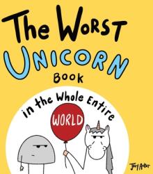 The Worst Unicorn Book in the Whole Entire World (ISBN: 9781951046668)