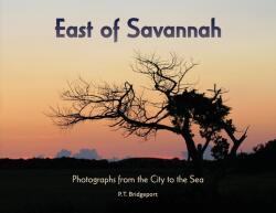 East of Savannah: Photographs from the City to the Sea (ISBN: 9781949512045)