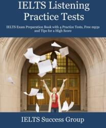 IELTS Listening Practice Tests: IELTS Exam Preparation Book with 4 Practice Tests Free mp3s and Tips for a High Score (ISBN: 9781949282795)
