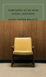 Something to Do with Paying Attention - David Foster Wallace, McNally (ISBN: 9781946022271)