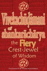 Vivekachudamani of Shankaracharya: the Fiery Crest-Jewel of Wisdom Pocket-sized Edition (ISBN: 9781945739798)