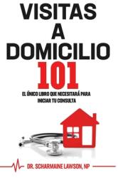Visitas A Domicilio101: El nico libro que necesitar para iniciar tu consulta (ISBN: 9781945088445)