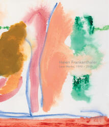 Helen Frankenthaler: Late Works, 1988-2009 (ISBN: 9781942185888)