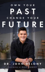 Own Your Past Change Your Future: A Not-So-Complicated Approach to Relationships, Mental Health & Wellness (ISBN: 9781942121626)