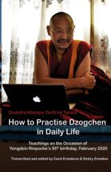How to Practise Dzogchen in Daily Life (ISBN: 9781916900523)