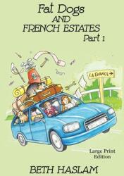 Fat Dogs and French Estates Part 1 - LARGE PRINT (ISBN: 9781915024022)