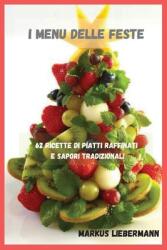 I Menu delle Feste: 62 Ricette di Piatti Raffinati e Sapori Tradizionali (ISBN: 9781914974472)