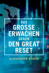 Grosse Erwachen gegen den Great Reset - Alexander Dugin (ISBN: 9781914208607)