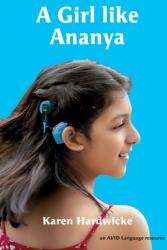 A Girl like Ananya: the true life story of an inspirational girl who is deaf and wears cochlear implants (ISBN: 9781913968120)