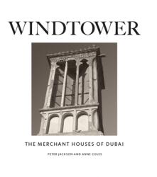 Windtower: The Merchant Houses of Dubai (ISBN: 9781911487616)