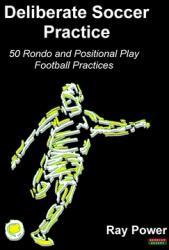 Deliberate Soccer Practice: 50 Rondo and Positional Play Football Practices (ISBN: 9781910515884)