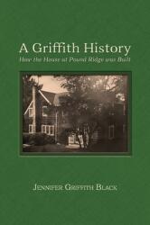 A Griffith History: How the House at Pound Ridge was Built (ISBN: 9781887043939)