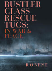 Bustler Class Rescue Tugs: In War & Peace (ISBN: 9781849955041)