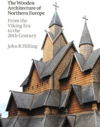 The Wooden Architecture of Northern Europe: From the Viking Era to the 20th Century (ISBN: 9781848225800)