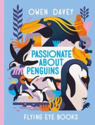 Passionate about Penguins - Owen Davey (ISBN: 9781838748524)