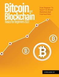 Bitcoin And Blockchain Basics for Beginners 2022: From Beginner To Expert In Bitcoin Blockchain And Cryptocurrency (ISBN: 9781804319819)
