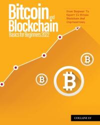 Bitcoin And Blockchain Basics for Beginners 2022: From Beginner To Expert In Bitcoin Blockchain And Cryptocurrency (ISBN: 9781804319802)