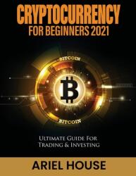 Cryptocurrency for Beginners 2021: Ultimate Guide For Trading & Investing (ISBN: 9781803347776)