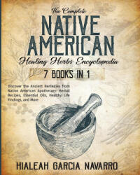 The Complete Native American Healing Herbs Encyclopedia - 7 Books in 1 (ISBN: 9781802768107)