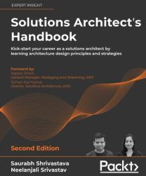 Solutions Architect's Handbook - Saurabh Shrivastava, Neelanjali Srivastav, Rajesh Sheth, Rohan Karmarkar, Kamal Arora (ISBN: 9781801816618)