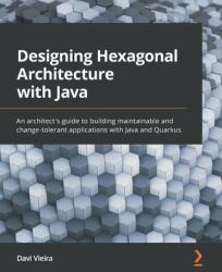 Designing Hexagonal Architecture with Java - Davi Vieira (ISBN: 9781801816489)