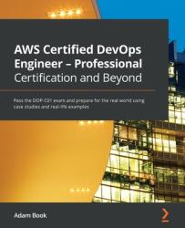 AWS Certified DevOps Engineer - Professional Certification and Beyond - Adam Book (ISBN: 9781801074452)