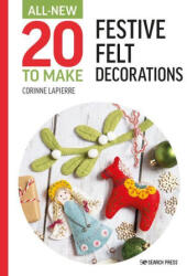 All-New Twenty to Make: Festive Felt Decorations - Lapierre, Corinne (ISBN: 9781800920989)