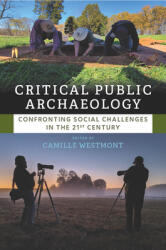 Critical Public Archaeology: Confronting Social Challenges in the 21st Century (ISBN: 9781800736153)