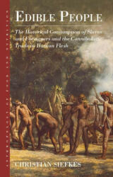 Edible People: The Historical Consumption of Slaves and Foreigners and the Cannibalistic Trade in Human Flesh (ISBN: 9781800736139)
