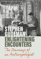Enlightening Encounters: The Journeys of an Anthropologist (ISBN: 9781800736047)