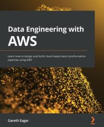 Data Engineering with AWS - Gareth Eagar (ISBN: 9781800560413)
