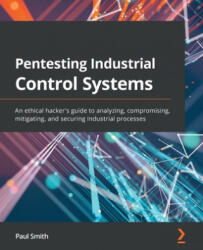 Pentesting Industrial Control Systems - Paul Smith (ISBN: 9781800202382)