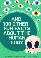 Did You Know Your Bones are Always Wet? : And 100 Other Fun Facts About the Human Body (ISBN: 9781794701953)