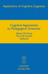 Cognitive Approaches to Pedagogical Grammar - Sabine De Knop, Teun De Rycker (2008)