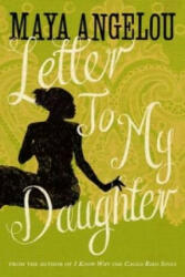 Letter To My Daughter - Maya Angelou (2012)