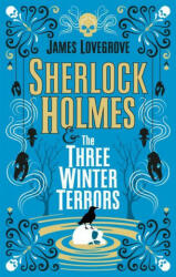 Sherlock Holmes and The Three Winter Terrors - James Lovegrove (ISBN: 9781789096736)