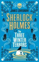 Sherlock Holmes and The Three Winter Terrors (ISBN: 9781789096736)