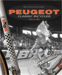 Peugeot Classic Bicycles 1945 to 1985 - Philippe Claverol (ISBN: 9781787112155)