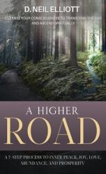 A Higher Road: Cleanse Your Consciousness to Transcend the Ego and Ascend Spiritually (ISBN: 9781777717247)