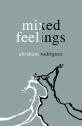 Mixed Feelings - Abraham Rodriguez (ISBN: 9781771682701)