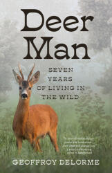 Deer Man: Seven Years of Living in the Wild (ISBN: 9781771649797)