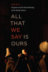 All That We Say Is Ours: Guujaaw and the Reawakening of the Haida Nation (ISBN: 9781771623278)