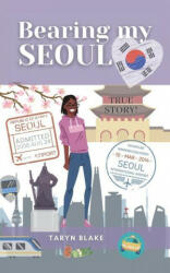 Bearing My Seoul: Tales of a Black American Girl in a Big Asian City (ISBN: 9781737978404)