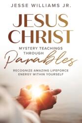 Jesus Christ Mystery Teachings Through Parables (ISBN: 9781737792611)