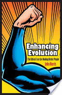 Enhancing Evolution: The Ethical Case for Making Better People (2010)